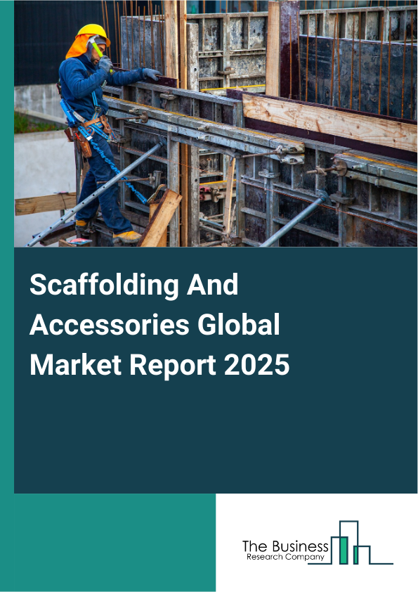 Global Scaffolding And Accessories Market Report 2025