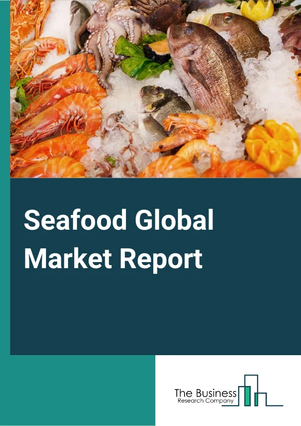 Seafood Global Market Report 2023 – By Type (Crustaceans, Fish, Other Seafood), By Distribution Channel (Supermarkets/Hypermarkets, Convenience Stores, E-Commerce, Other Distribution Channels), By Product Type (Frozen, Dried, Smoked, Canned, Other Product Types), By Nature (Organic, Conventional), By Source (Marine, Inland) – Market Size, Trends, And Global Forecast 2023-2032