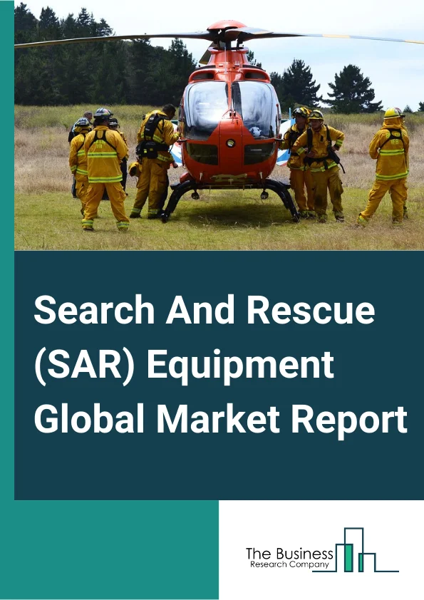 Search And Rescue Equipment Global Market Report 2023 – By Equipment (Rescue Equipment, Search Equipment, Communication Equipment, Technical Equipment, Planning Equipment, Other Equipment), By Platform (Airborne, Marine, Ground-Based), By Application (Combat SAR, Urban SAR Industrial) – Market Size, Trends, And Global Forecast 2023-2032