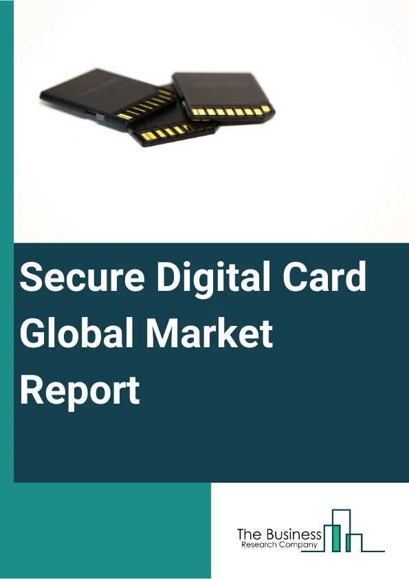 Global Secure Digital Card Market Report 2024