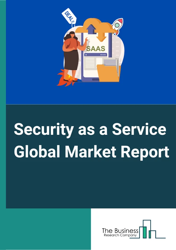 Security as a Service Global Market Report 2024 – By Component (Solution, Service), By Application (Network Security, Endpoint Security, Application Security, Cloud Security, Other Applications), By Organization Size (SMEs, Large Enterprises), By End User (BFSI, Telecom & IT, Healthcare, Retail, Manufacturing, Government, Other End Users) – Market Size, Trends, And Global Forecast 2024-2033