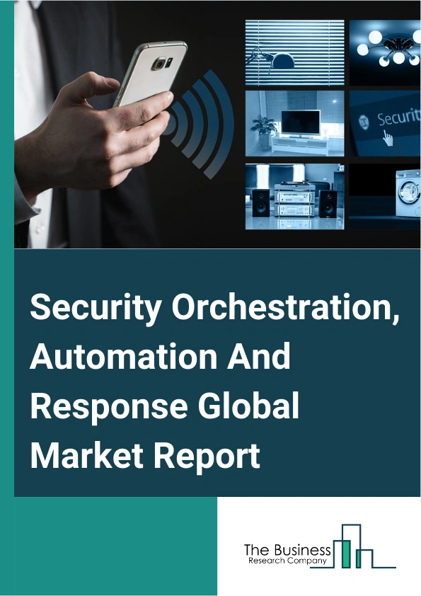 Security Orchestration Automation And Response