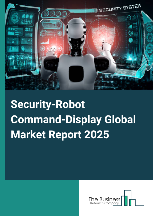 Global Security-Robot Command-Display Market Report 2025