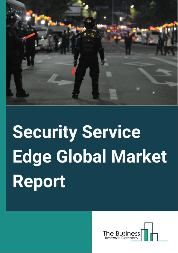 Security Service Edge Global Market Report 2025 – By Type (Cloud-Based, Web-Based), By Component (Solution, Services), By End-Use (Banking, Financial Services, And Insurance, Healthcare And Life Sciences, Education, Information Technology And Telecommunications, Government, Retail And E-commerce, Manufacturing, Other End Users) – Market Size, Trends, And Global Forecast 2025-2034