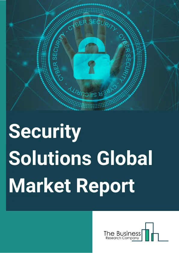 Security Solutions Global Market Report 2025 – By Type (Product, Services, Other Types), By Application (Data Security And Privacy, Physical Security, Network And Cybersecurity, Application Security), By End Use (Commercial, Residential, Government, Healthcare, Other End-Users) – Market Size, Trends, And Global Forecast 2025-2034