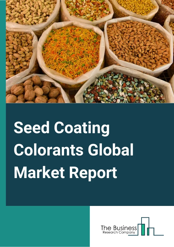 Seed Coating Colorants Global Market Report 2024 – By Type (Powder, Liquid), By Active Ingredients (Protectants, Phytoactive Promoters, Other Active Ingredients), By Process (Film Coating, Encrusting, Pelleting), By Application (Grains And Cereals, Oil Seeds, Fruits And Vegetables, Turf And Ornamentals, Other Applications ) – Market Size, Trends, And Global Forecast 2024-2033