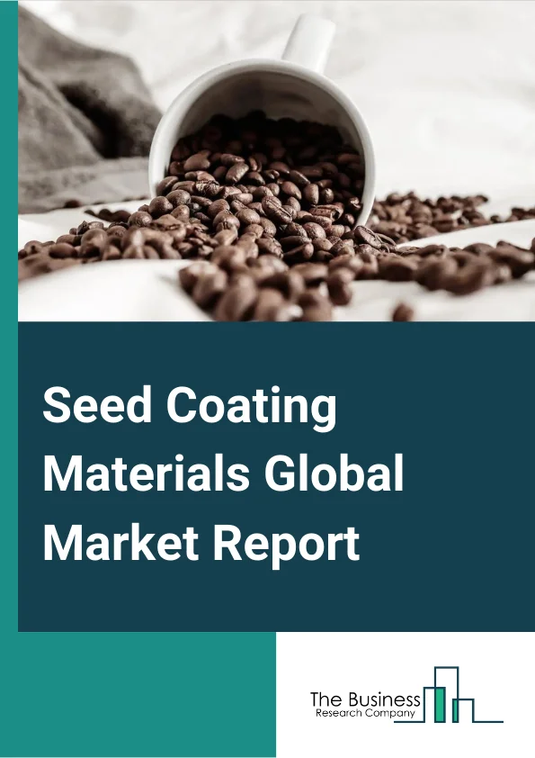 Seed Coating Materials Global Market Report 2023 – By Coating Type (Bio-based Coating, Synthetic Coating), By Material Type (Polymers, Colorants, Pellets, Mineralsor Pumice, Active Ingredients), By Crop Type (Cereals And Grains, Fruits And Vegetables, Flowers And Ornamentals, Oilseeds And Pulses, Other Crop Types), By Process (Film Coating, Encrusting, Pelleting) – Market Size, Trends, And Global Forecast 2023-2032