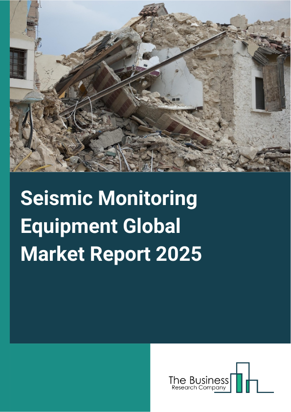 Global Seismic Monitoring Equipment Market Report 2025