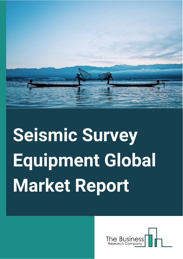 Seismic Survey Equipment Global Market Report 2025 – By Component (Hardware, Software, Services), By Technology (2D, 3D, 4D), By Location (Onshore, Offshore), By End-Use Industry (Aerospace And Defense, Oil And Gas, Meta...