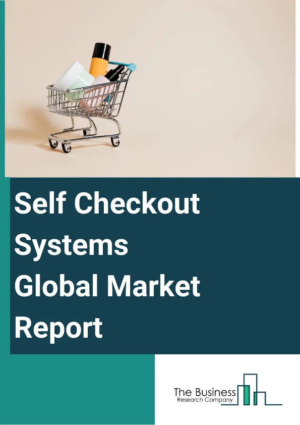 Global Self Checkout Systems Market Report 2024