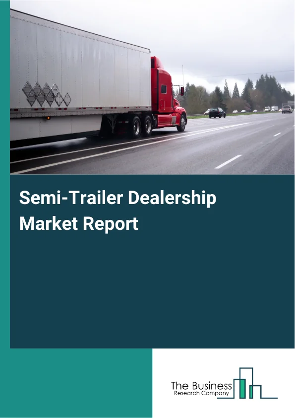 Semi-Trailer Dealership Market Report Infographic Image