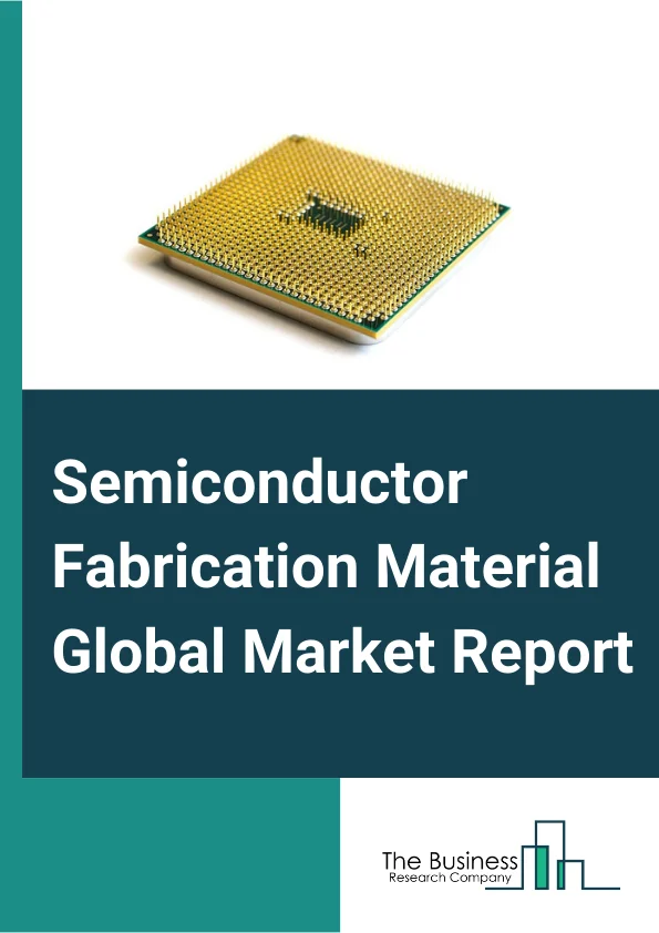 Semiconductor Fabrication Material Global Market Report 2023 – By Semiconductor Type (N-Type, P-Type), By Fabrication Material (Silicon wafers, Photomasks, Photoresists, Other Fabrication Materials), By End User (Telecommunication, Energy, Electrical and Electronics, Medical and Healthcare, Automotive, Defence and Aerospace, Other End Users) – Market Size, Trends, And Global Forecast 2023-2032