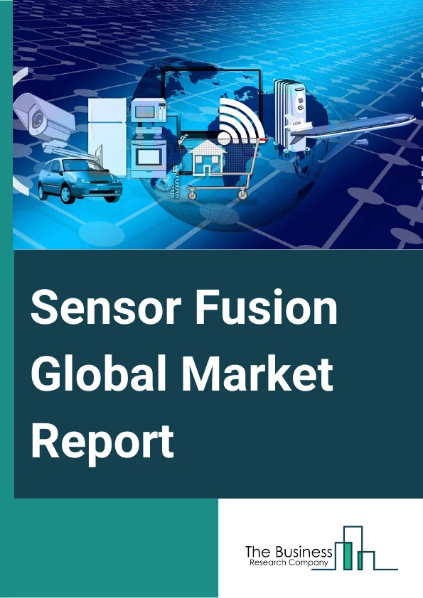 Sensor Fusion Global Market Report 2023