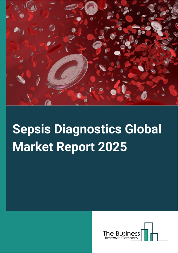 Global Sepsis Diagnostics Market Report 2025