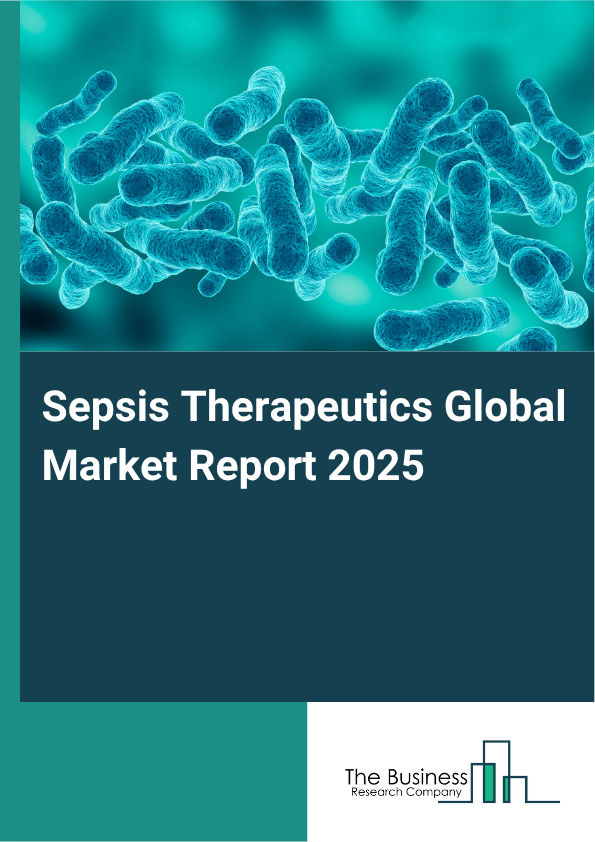 Global Sepsis Therapeutics Market Report 2025