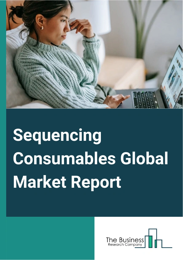 Global Sequencing Consumables Market Report 2025