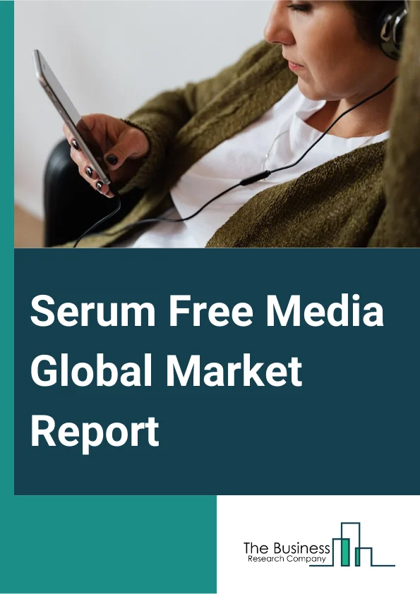 Serum Free Media Global Market Report 2024 – By Media Type (Chinese Hamster Ovary (CHO) Cell Media, Protein Expression Media, Immunology Media, Insect Cell Media, Hybridoma Media, Stem Cell Media, Chemically Defined Media), By Application (Biopharmaceutical Production, Tissue Engineering And Regenerative Medicine), By End-User (Biopharmaceutical Companies, Clinical Research Organizations, Academic Research Centers, Other End-Users) – Market Size, Trends, And Global Forecast 2024-2033