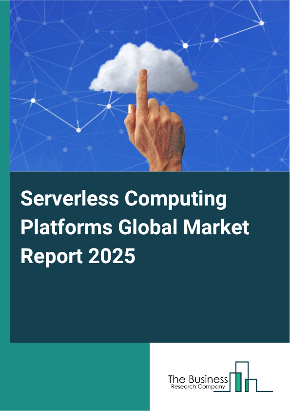 Global Serverless Computing Platforms Market Report 2025