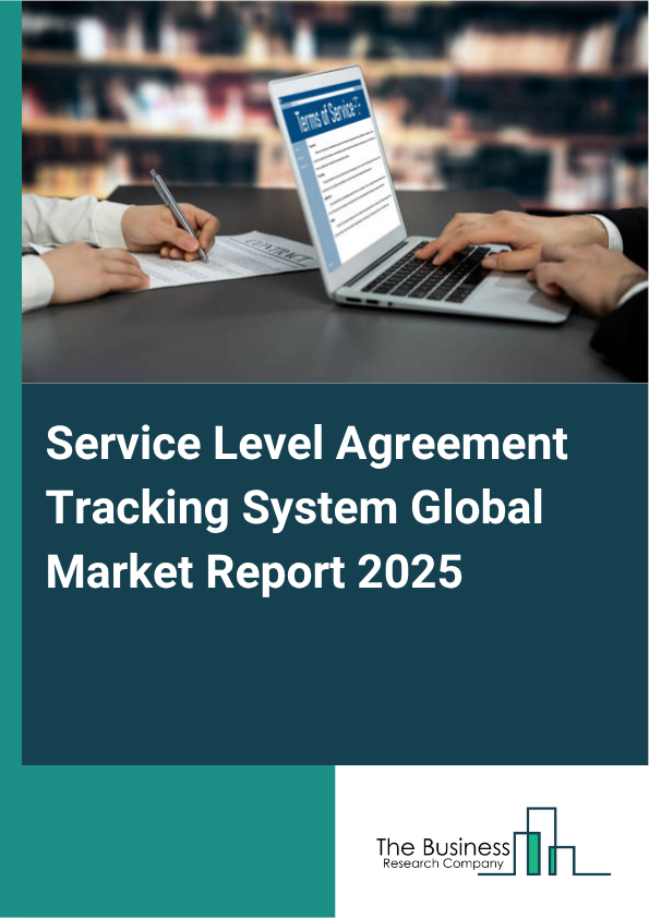 Global Service Level Agreement Tracking System Market Report 2025