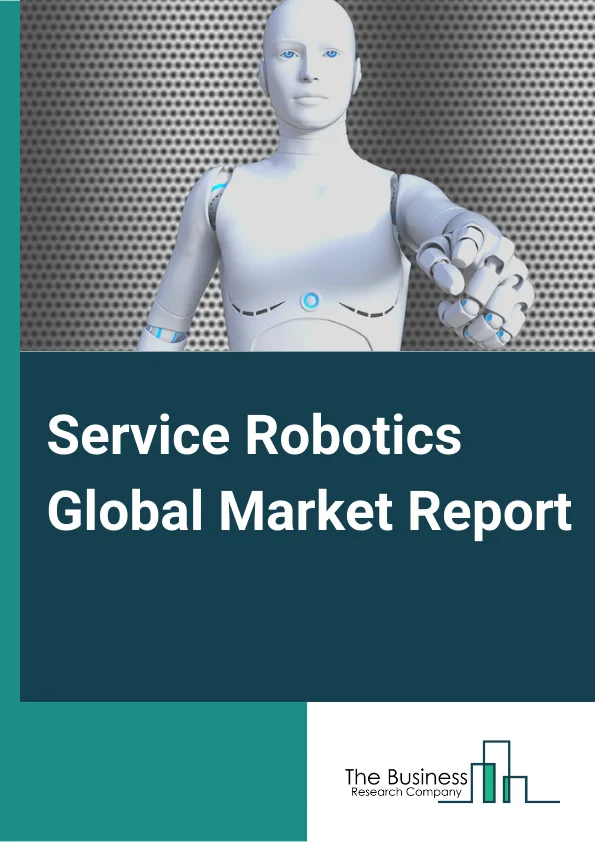 Service Robotics Global Market Report 2025 – By Type( Professional, Personal And Domestic), By Component( Hardware, Software ), By Environment( Aerial, Ground, Marine ), By End-User( Healthcare, Defense, Electronics, Automotive, Transportation, Construction, Other End Users) – Market Size, Trends, And Global Forecast 2025-2034