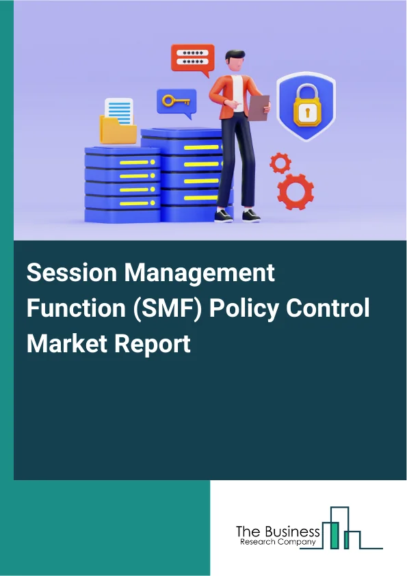 Session Management Function (SMF) Policy Control Market Report Infographic Image