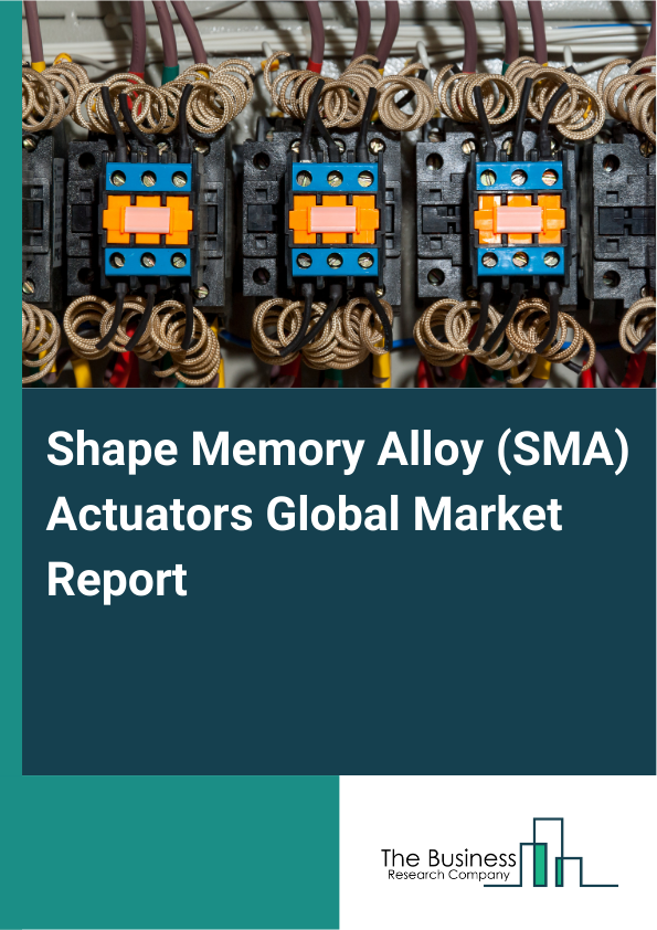 Global Shape Memory Alloy (SMA) Actuators Market Report 2025