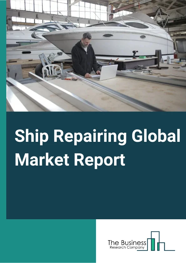 Ship Repairing Global Market Report 2023 – By Vessel Type (Oil and Chemical Tankers, Bulk Carriers, General Cargo, Container Ships, Gas Carriers, Offshore Vessels, Passenger Ships and Ferries, Mega Yachts and Other Vessels), By Application (General Services, Dockage, Hull Part, Engine Parts, Electric Works, Auxiliary Services), By End User (Transport Companies, Military, Other End Users) – Market Size, Trends, And Global Forecast 2023-2032 