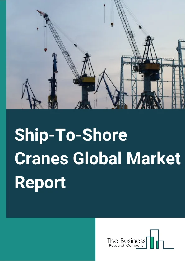 Ship-To-Shore Cranes Global Market Report 2024 – By Type (High Profile Cranes, Low Profile Cranes), By Lifting Capacity (Panamax STS Cranes, Post Panamax STS Cranes, Super-Post Panamax STS Cranes), By Power Supply (Diesel, Electric, Hybrid), By Outreach (Less Than 40 Meters, 41 - 50 Meters, 51 - 60 Meters, More Than 60 Meters), By Application (Cargo Transportation, Power Transmission, Other Applications) – Market Size, Trends, And Global Forecast 2024-2033