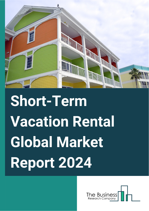 Global Short-Term Vacation Rental Market Report 2025
