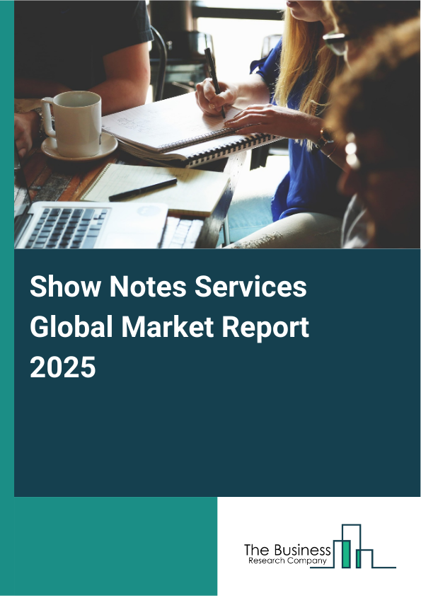 Global Show Notes Services Market Report 2025