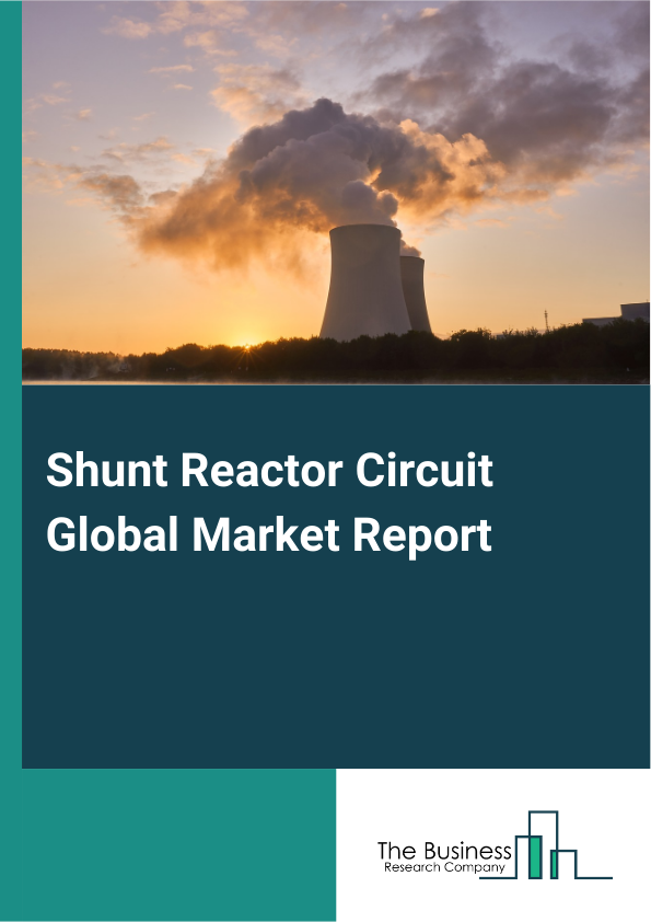 Global Shunt Reactor Circuit Market Report 2025