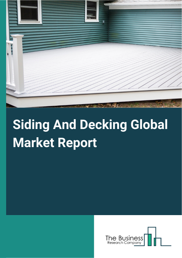 Global Siding And Decking Market Report 2025
