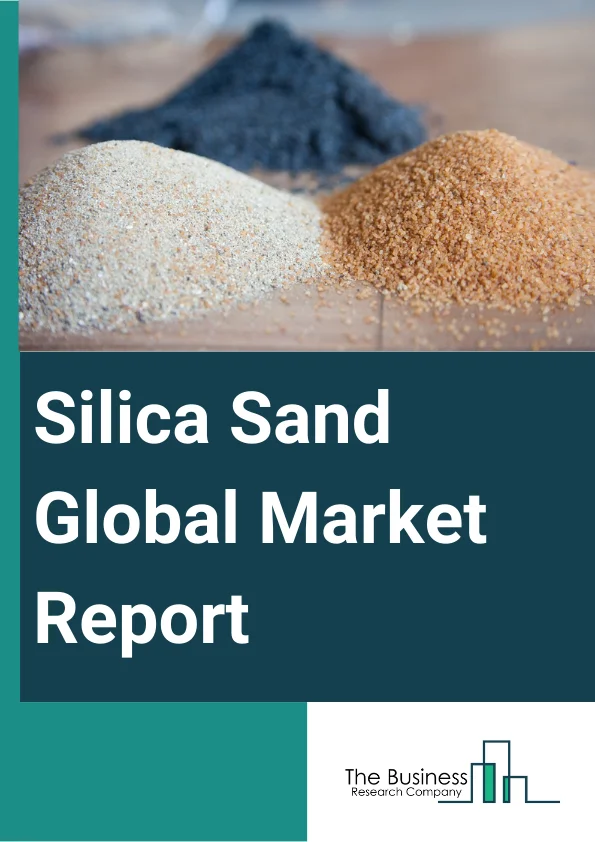 Global Silica Sand Market Report 2024