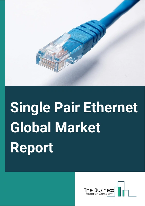 Global Single Pair Ethernet Market Report 2025