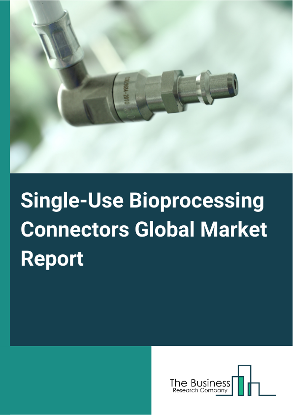 Global Single-Use Bioprocessing Connectors Market Report 2025
