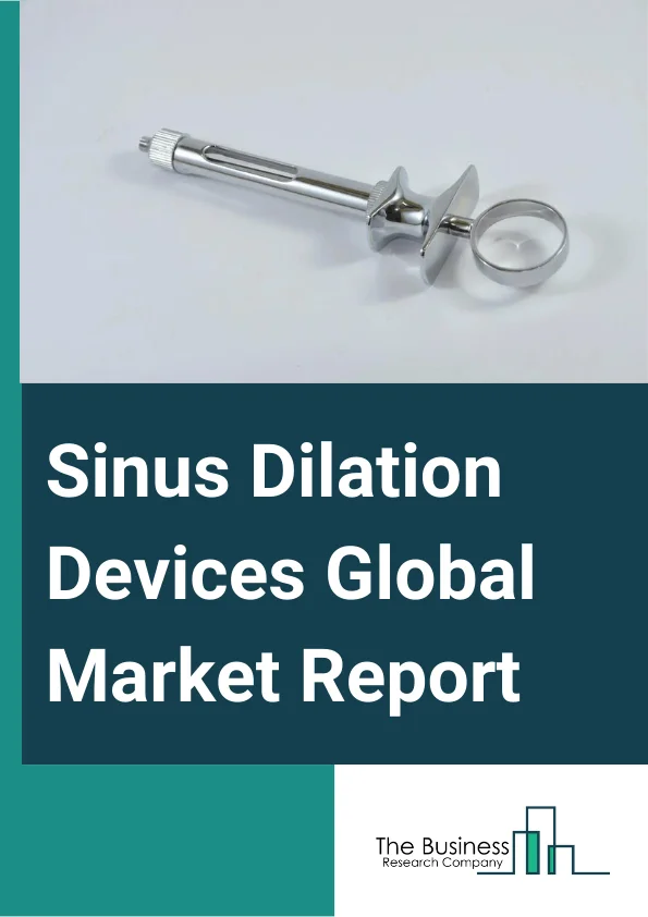 Global Sinus Dilation Devices Market Report 2025