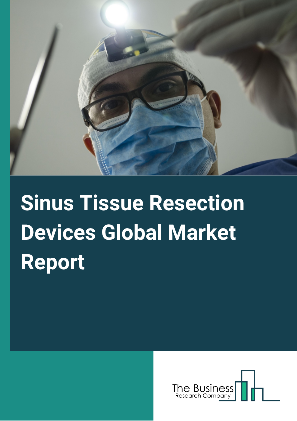Global Sinus Tissue Resection Devices Market Report 2025 