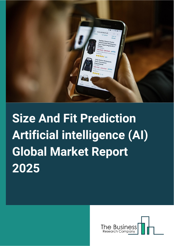 Global Size And Fit Prediction Artificial intelligence (AI) Market Report 2025