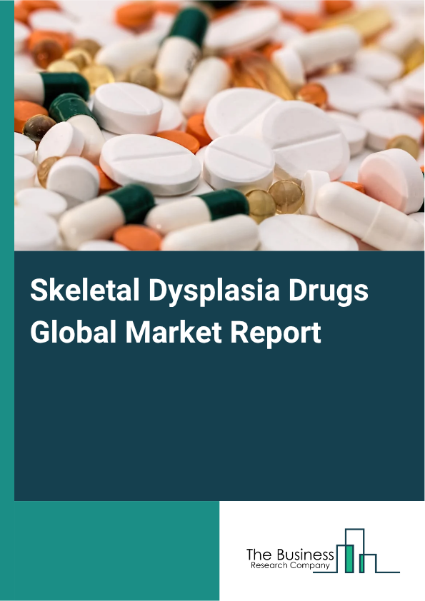 Global Skeletal Dysplasia Drugs Market Report 2025