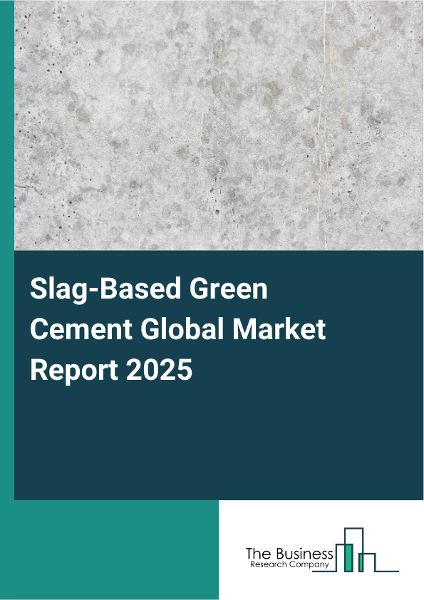 Global Slag-Based Green Cement Market Report 2025