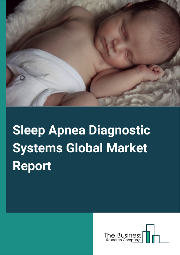 Global Sleep Apnea Diagnostic Systems Market Report 2025