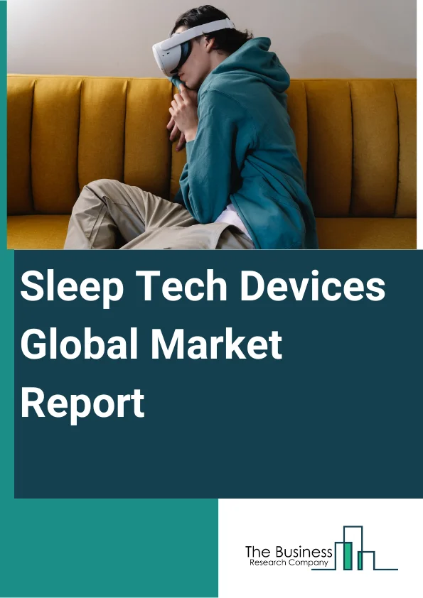 Global Sleep Tech Devices Market Report 2024