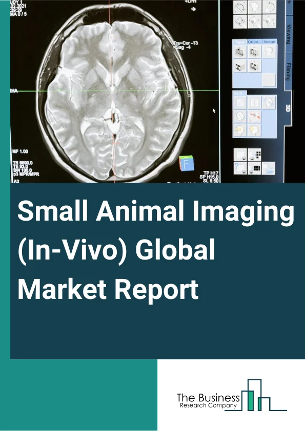 Small Animal Imaging Global Market Report 2023 – By Component (Micro MRI, Optical Imaging, Nuclear Imaging, Other Components), By Application (Monitoring Treatment Response, Bio Distribution, Determining Drug or Target Engagement, Cancer Cell Detection, Biomarkers, Longitudinal Studies, Epigenetics), By End User (Veterinary Clinics, Veterinary Hospitals, Veterinary Institutes and Research Centers) – Market Size, Trends, And Global Forecast 2023-2032 