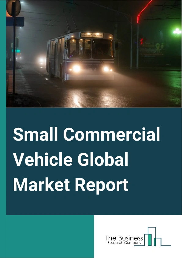 Small Commercial Vehicle Global Market Report 2025 – By Type (Light Buses, Vans, Pickups, Light Trucks, Other Types), By Fuel Type (Diesel, Gasoline, Electric, Other Fuel Types), By Application (Goods Transportation, Passenger Transportation) – Market Size, Trends, And Global Forecast 2025-2034