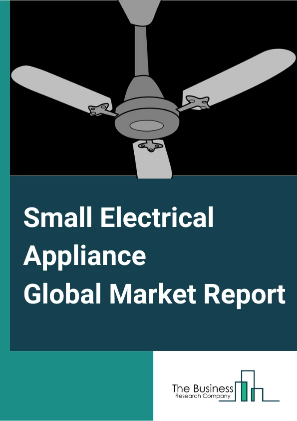 Small Electrical Appliance Global Market Report 2024 – By Product (Household Type Fans, Household Type Vacuum Cleaners, Other Household Type Small Electric Appliances), By Application (Home, Commercial), By Distribution Channel (Supermarket & Hypermarkets, Specialty Stores, E-Commerce, Others Distribution Channel) – Market Size, Trends, And Global Forecast 2024-2033