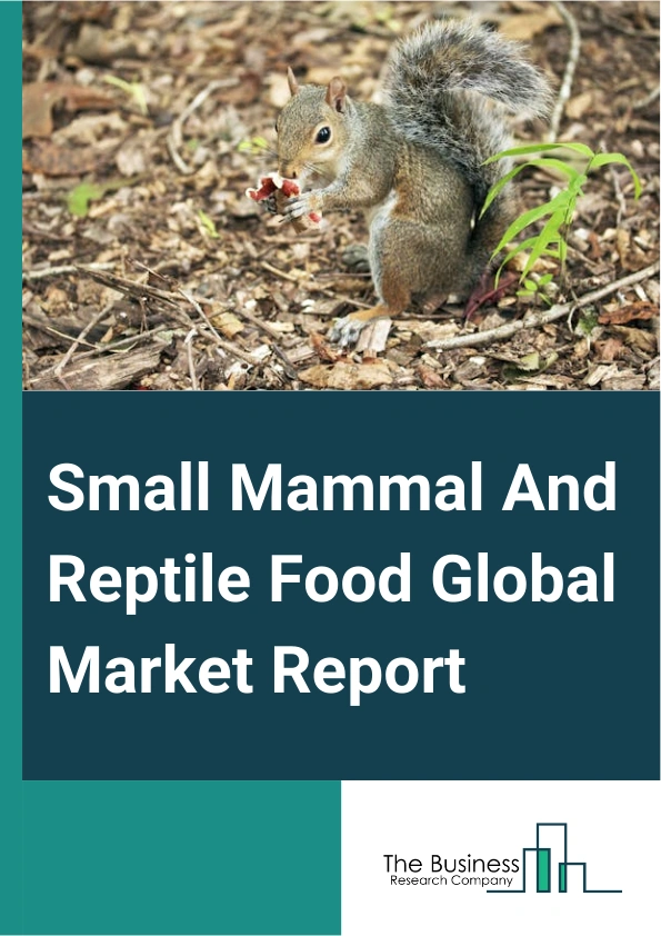 Global Small Mammal And Reptile Food Market Report 2025