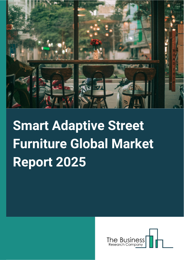 Global Smart Adaptive Street Furniture Market Report 2025