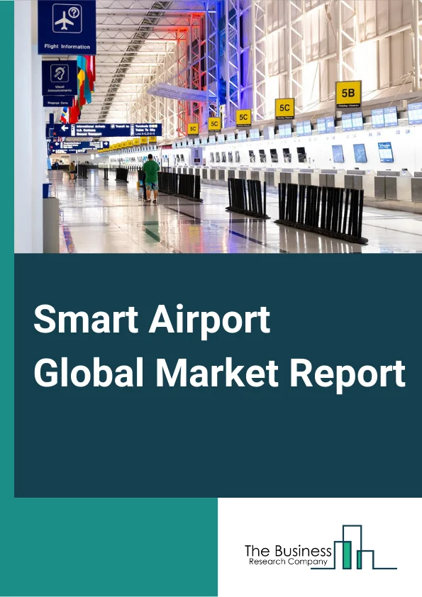 Smart Airport Global Market Report 2023 – By Services (Smart Transport and Parking Services, Smart Retail, Hospitality and Entertainment Services, Smart Workplace Services, Smart Airport Processes, Smart Business to Business Services), By Infrastructure (Endpoint Devices, Communication Systems, Passenger, Cargo and Baggage Ground Handling Control, Air Ground Traffic Control, Security Systems, Other Infrastructures), By Location (Landside, Airside, Terminal Side), By Application (Core Applications, Business Applications), By End User (Implementation, Upgrades and Services) – Market Size, Trends, And Global Forecast 2023-2032