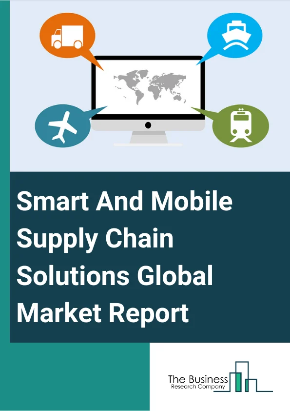 Smart And Mobile Supply Chain Solutions Global Market Report 2023 – By Solution (Transportation Management Systems (TMS), Warehouse Management Systems (WMS), Sourcing and Procurement, Supply Chain Planning (SCP), Manufacturing Execution Systems (MES)), By Enterprise Size (Small and Medium Enterprises, Large Enterprises), By End User (Retail and Consumer Goods, IT and Telecom, Manufacturing, BFSI, Government, Energy and Utilities, Healthcare, Transportation and Logistics, Other End Users) – Market Size, Trends, And Global Forecast 2023-2032