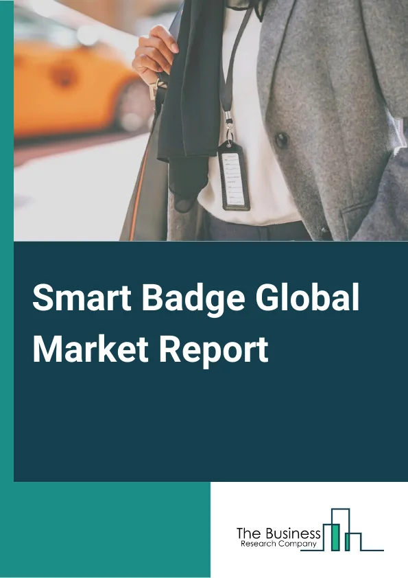 Smart Badge Global Market Report 2024 – By Offering( Hardware, Software ), By Type( Smart Badges without Display, Smart Badges with Display ), By Communication( Contact, Contactless, NFC Technology, RFID Technology ), By Industry( Government and Healthcare, Corporate, Retail and Hospitality, Event and Entertainment, Other Industries ) – Market Size, Trends, And Global Forecast 2024-2033